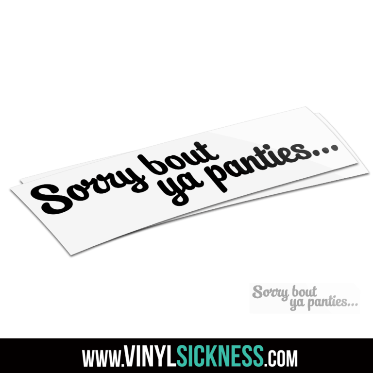 SORRY BOUT YA PANTIES• JDM Funny Stickers / Decals • VS